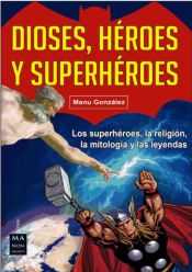 Portada de Dioses, héroes y superhéroes: Los superhéroes, la religión, la mitología y las leyendas