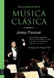 Portada de GUÍA UNIVERSAL DE LA MÚSICA CLÁSICA. Una completa enciclopedia sobre los compositores, sus vidas y sus obras