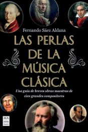 Portada de Las perlas de la música clásica: Una guía de breves obras maestras de cien grandes compositores