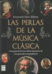 Portada de Las perlas de la música clásica: Una guía de breves obras maestras de cien grandes compositores