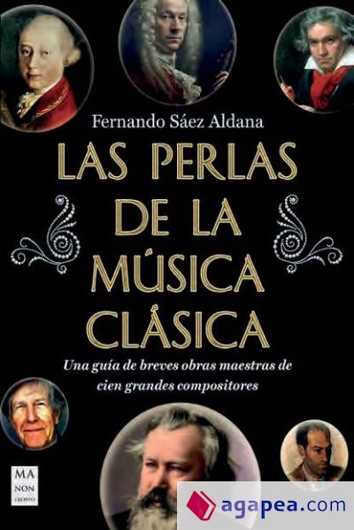 Las perlas de la música clásica: Una guía de breves obras maestras de cien grandes compositores