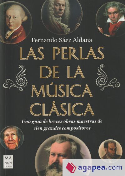 Las perlas de la música clásica: Una guía de breves obras maestras de cien grandes compositores