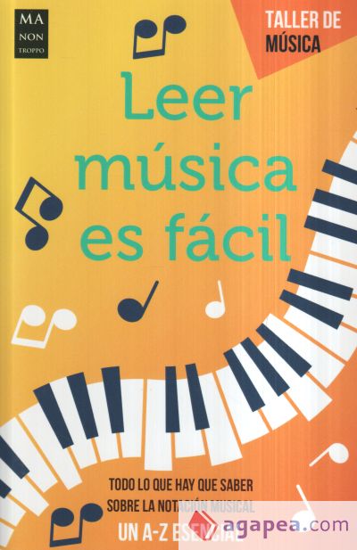 Leer música es fácil: Todo lo que hay que saber sobre la notación musical (Un A-Z esencial)