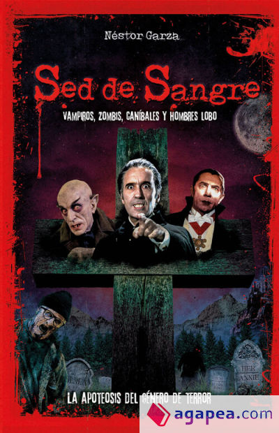 Sed de sangre: Vampiros, zombis, caníbales y hombres lobo: La apoteosis del género de terror