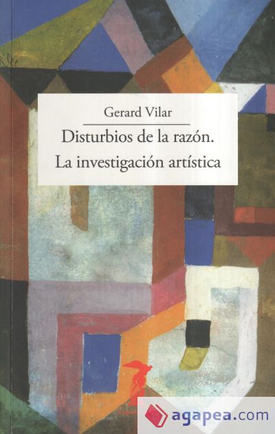 Disturbios de la razón. La investigación artística