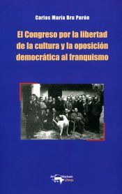 Portada de El Congreso por la libertad de la cultura y la oposici&oacute;n democr&aacute;tica al franquismo