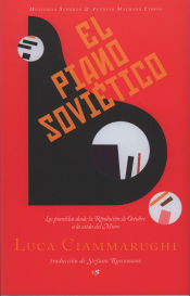 Portada de El piano soviético: Los pianistas desde la Revolución de Octubre a la caída del Muro