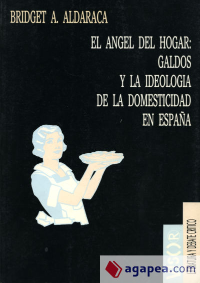 El ángel del hogar: Galdós y la ideología de la domesticidad en España