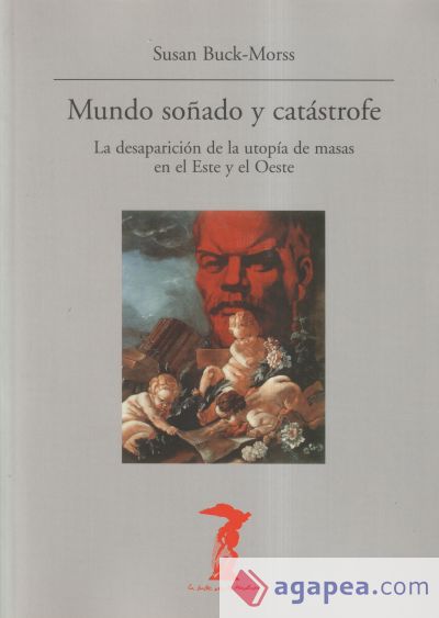 Mundo soñado y catástrofe: la desaparición de la utopia de masas en el este y el oeste