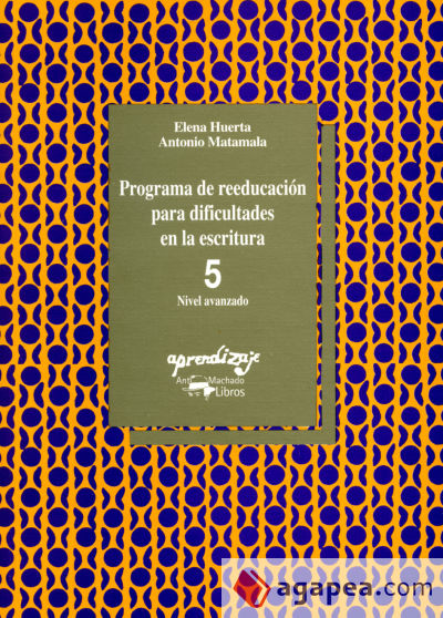 Programa de reeducación para dificultades en la escritura. Cuaderno 5. Nivel avanzado