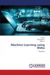 Machine Learning using Weka