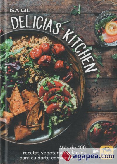 Delicias Kitchen: Más de 100 recetas vegetarianas fáciles para cuidarte comiendo sano