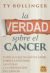 Portada de La Verdad sobre el Cáncer, de Ty Bollinger