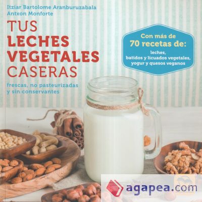 Tus Leches Vegetales Caseras . Frescas, no pasteurizadas y sin conservantes