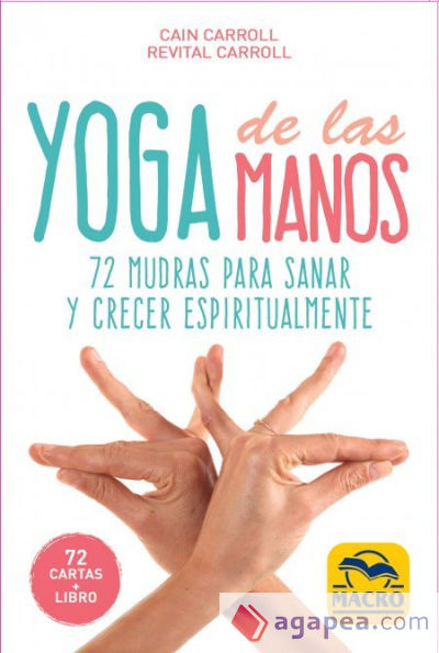 Yoga de las Manos - Cartas: 72 Mudras para sanar y crecer espiritualmente