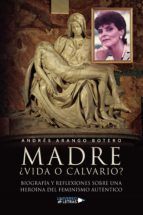 Portada de Madre ¿vida o calvario? Biografía y reflexiones sobre una heroína del feminismo (Ebook)