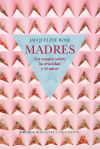 Madres. Un ensayo sobre la crueldad y el amor