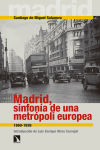 Madrid, sinfonía de una metrópoli europea: 1860-1936