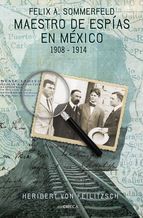 Portada de Maestro de espías en México: Félix A. Sommerfeld 1908-1914 (Ebook)