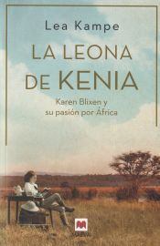 Portada de La leona de Kenia: Karen Blixen y su pasi&oacute;n por &Aacute;frica