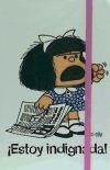 Mafalda­. ¡Estoy indignada!