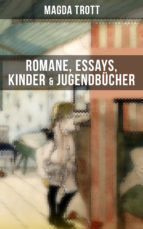 Portada de Magda Trott: Romane, Essays, Kinder- & Jugendbücher (Ebook)