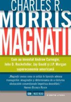 Portada de Magna?ii. Cum au inventat Andrew Carnegie, John D. Rockefeller, Jay Gould ?i J.P. Morgan supereconomia american? (Ebook)