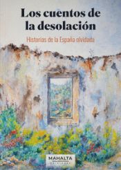 Portada de Los cuentos de la desolación: Historias de la España olvidada