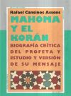 Mahoma y el Korán Biografía crítica del Profeta y estudio y versión de su mensaje