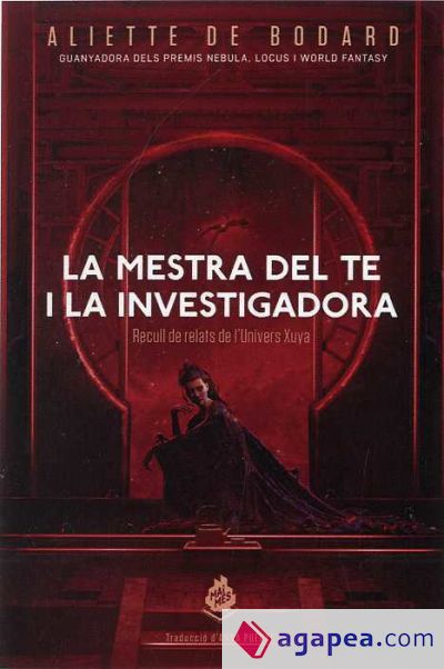 La mestra del te i la investigadora: Recull de relats de l'univers Xuya