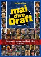 Portada de Mai dire Draft. Delusioni e sorprese dei Draft NBA 1996-2005 (Ebook)