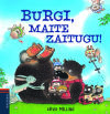 Maite zaitugu, Burgi!