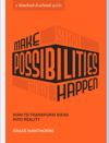 Make Possibilities Happen: How to Transform Ideas Into Reality