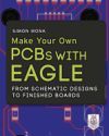 Make Your Own PCBs with EAGLE: From Schematic Designs to Finished Boards