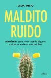 Maldito Ruido. Misofon&iacute;a: c&oacute;mo vivir cuando algunos sonidos se vuelven insoportables