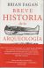 Portada de Breve historia de la arqueología, de Brian Murray Fagan