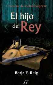 Portada de El hijo del rey. Crónicas de Mendebalgezar