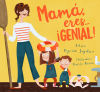 Mamá, eres... ¡genial!