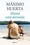 Mam&aacute; Est&aacute; Dormida De M&aacute;ximo Huerta