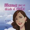 Mam&aacute; me ve desde el cielo
