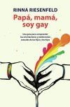 Mam&aacute;, pap&aacute;, soy gay