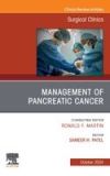 Management of Pancreatic Cancer, an Issue of Surgical Clinics