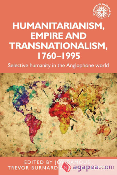 Humanitarianism, empire and transnationalism, 1760-1995