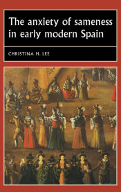 Portada de The anxiety of sameness in early modern Spain