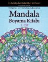 Mandala Boyama Kitab&Auml;&plusmn;: 13 Sanat&Atilde;&sect;&Auml;&plusmn;dan Rahatlat&Auml;&plusmn;c&Auml;&plusmn; 50 Desen, Yeti&Aring;kinler &Auml;&deg;&Atilde;&sect;in Rahatlat&Auml;&plusmn;c&Auml;&plusmn; Boyama 1. Cilt