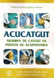 Portada de Acucatgut Siembra De Catgut En Puntos De Acupuntura