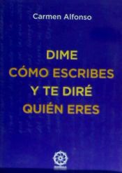 Portada de DIME COMO ESCRIBES Y TE DIRE QUIEN ERES