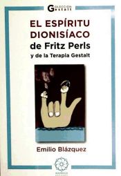 Portada de ESPIRITU DIONISIACO DE FRIZT PERLS Y DE LA TERAPIA GESTALT, EL