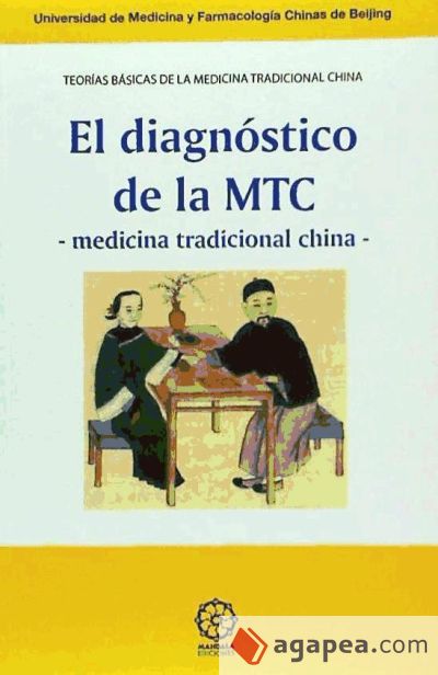 El diagnóstico de la MTC: teorías básicas de la medicina tradicional China . Tomo II