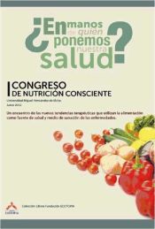 Portada de En manos de quién ponemos nuestra salud: I Congreso de Nutrición Consciente